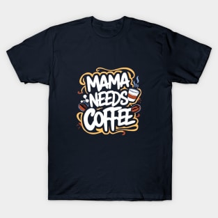 Mom needs Coffee T-Shirt